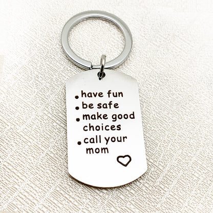 Have Be Safe Make Good Choice Stainless Steel Keychain 29240eea a13d 44ca 985a b2e1e9b18740